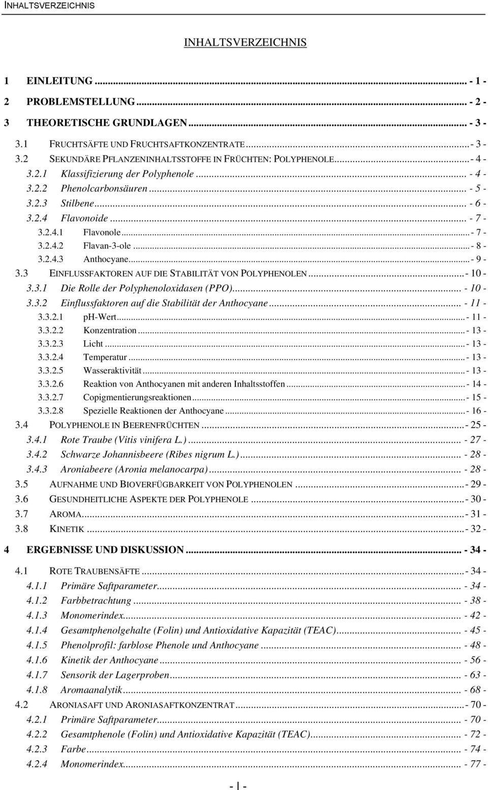 ..- 9-3.3 EINFLUSSFAKTREN AUF DIE STABILITÄT VN PLYPHENLEN...- 1-3.3.1 Die Rolle der Polyphenoloxidasen (PP)... - 1-3.3.2 Einflussfaktoren auf die Stabilität der Anthocyane... - 11-3.3.2.1 ph-wert.