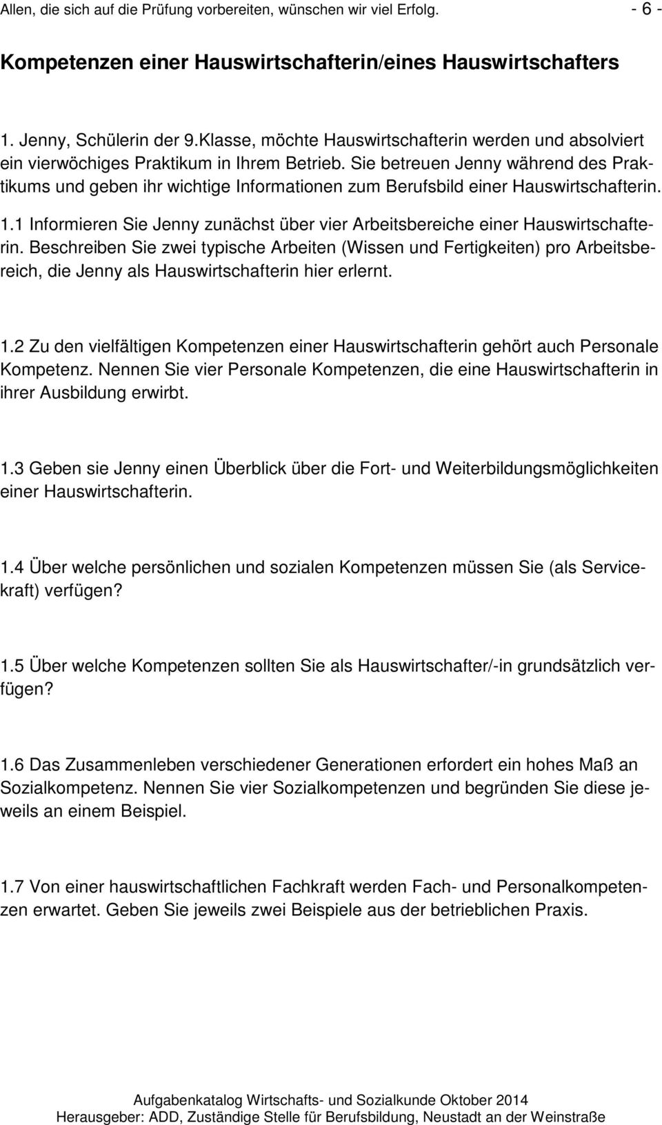 Sie betreuen Jenny während des Praktikums und geben ihr wichtige Informationen zum Berufsbild einer Hauswirtschafterin. 1.