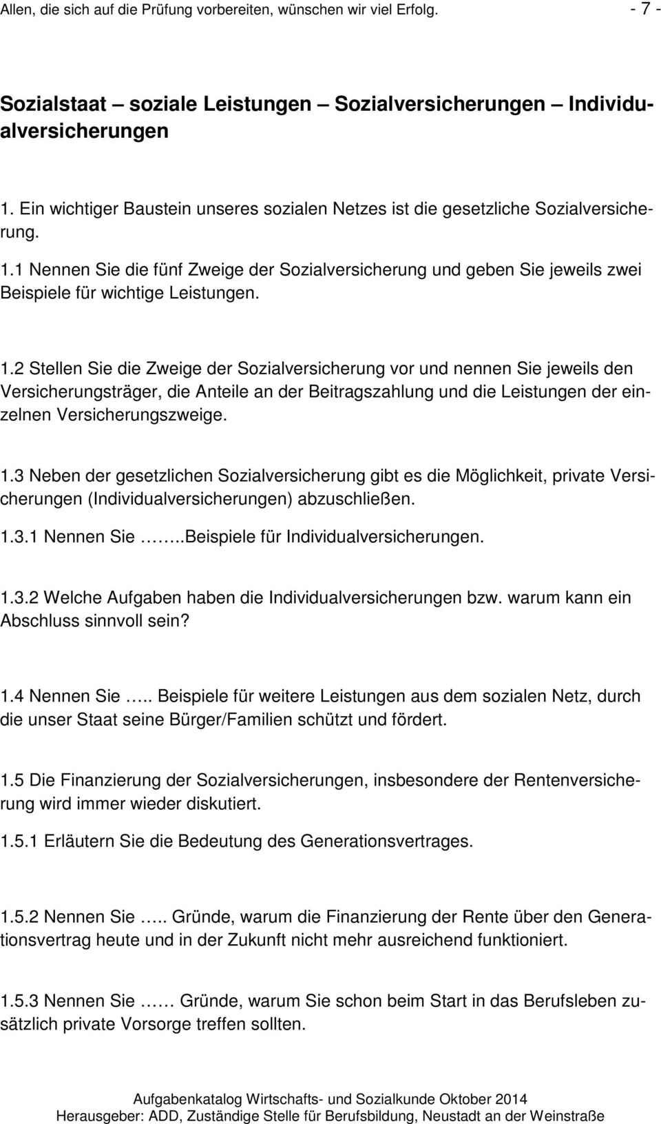 1 Nennen Sie die fünf Zweige der Sozialversicherung und geben Sie jeweils zwei Beispiele für wichtige Leistungen. 1.