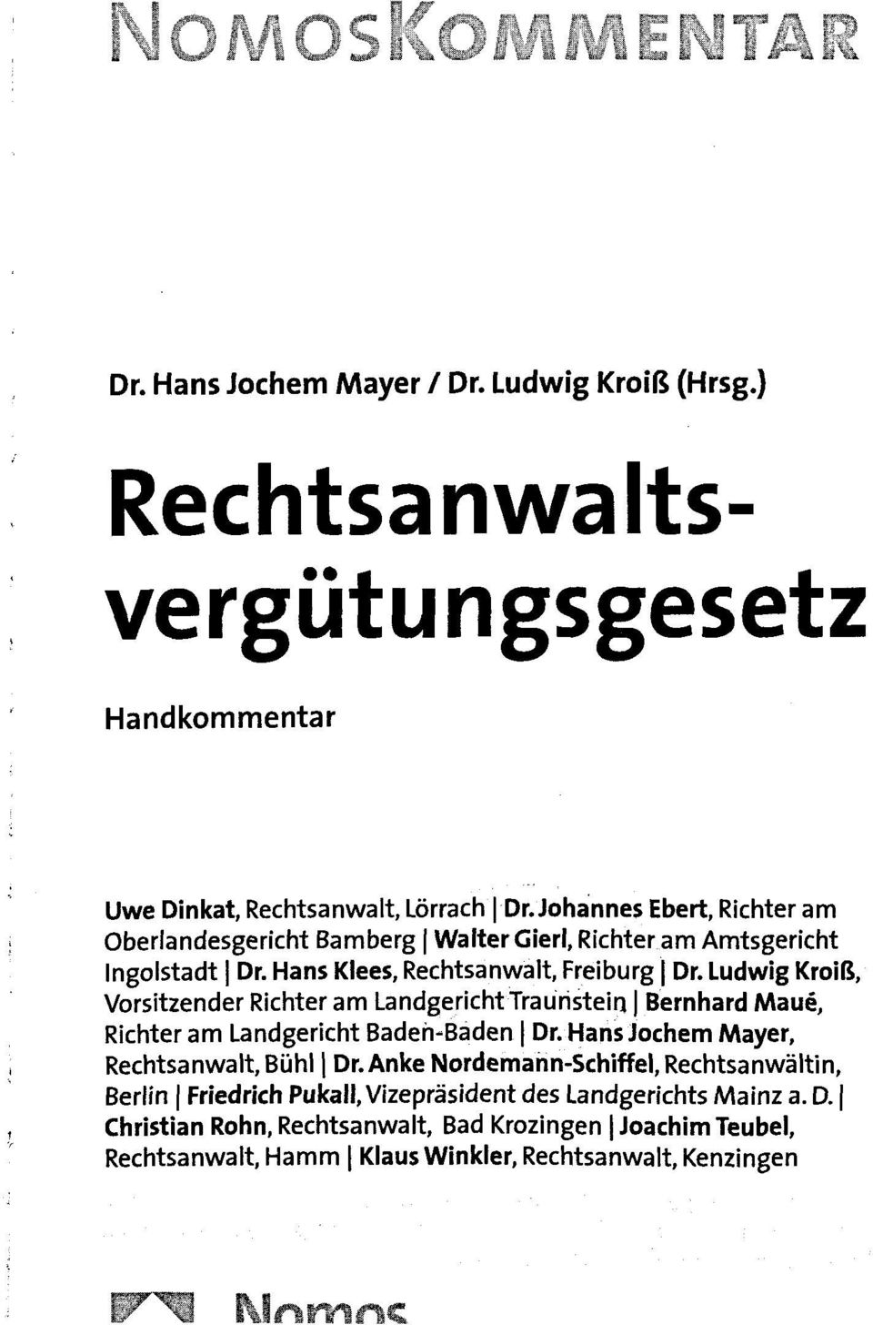 Ludwig Kroiß, Vorsitzender Richter am Landgericht Trauristein. Bernhard Maue, Richter am Landgericht Baden-Baden Dr. Hans Jochem Mayer, Rechtsanwalt, Bühl Dr.