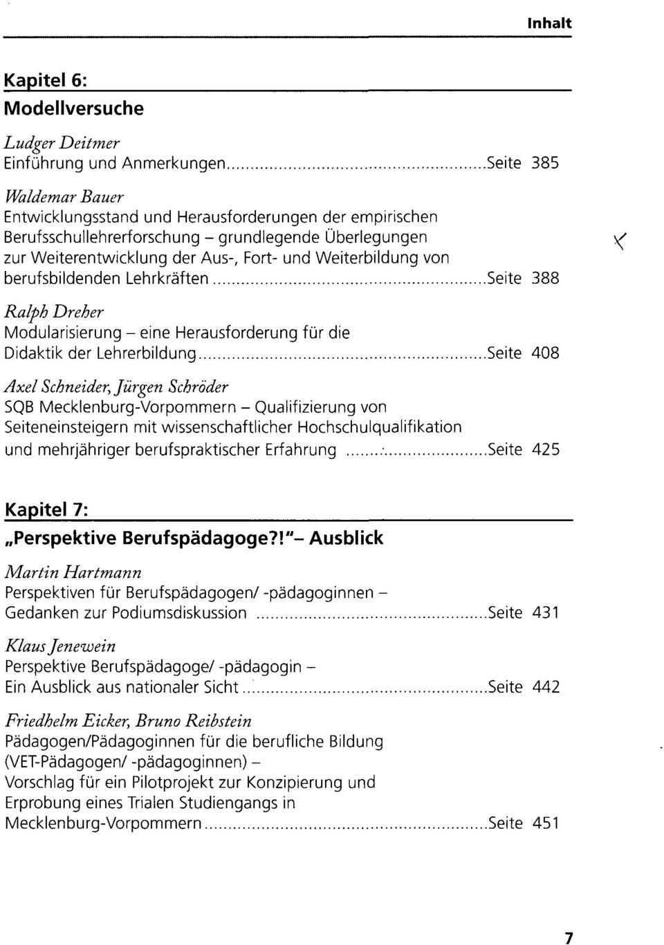 Seite 408 Axel Schneider, Jürgen Schröder SQB Mecklenburg-Vorpommern - Qualifizierung von Seiteneinsteigern mit wissenschaftlicher Hochschulqualifikation und mehrjähriger berufspraktischer Erfahrung