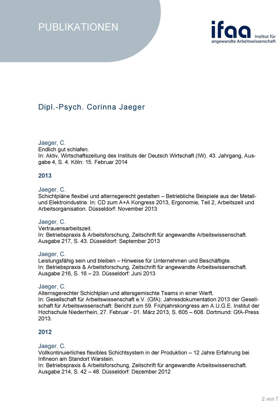 In: CD zum A+A Kongress 2013, Ergonomie, Teil 2, Arbeitszeit und Arbeitsorganisation. Düsseldorf: November 2013 Vertrauensarbeitszeit. Ausgabe 217, S. 43.