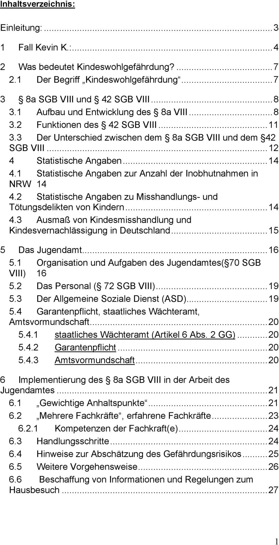 1 Statistische Angaben zur Anzahl der Inobhutnahmen in NRW 14 4.2 Statistische Angaben zu Misshandlungs- und Tötungsdelikten von Kindern...14 4.3 Ausmaß von Kindesmisshandlung und Kindesvernachlässigung in Deutschland.