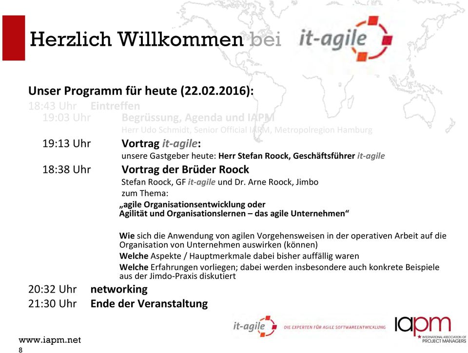 Geschäftsführer it agile 18:38 Uhr Vortrag der Brüder Roock Stefan Roock, GF it agile und Dr.