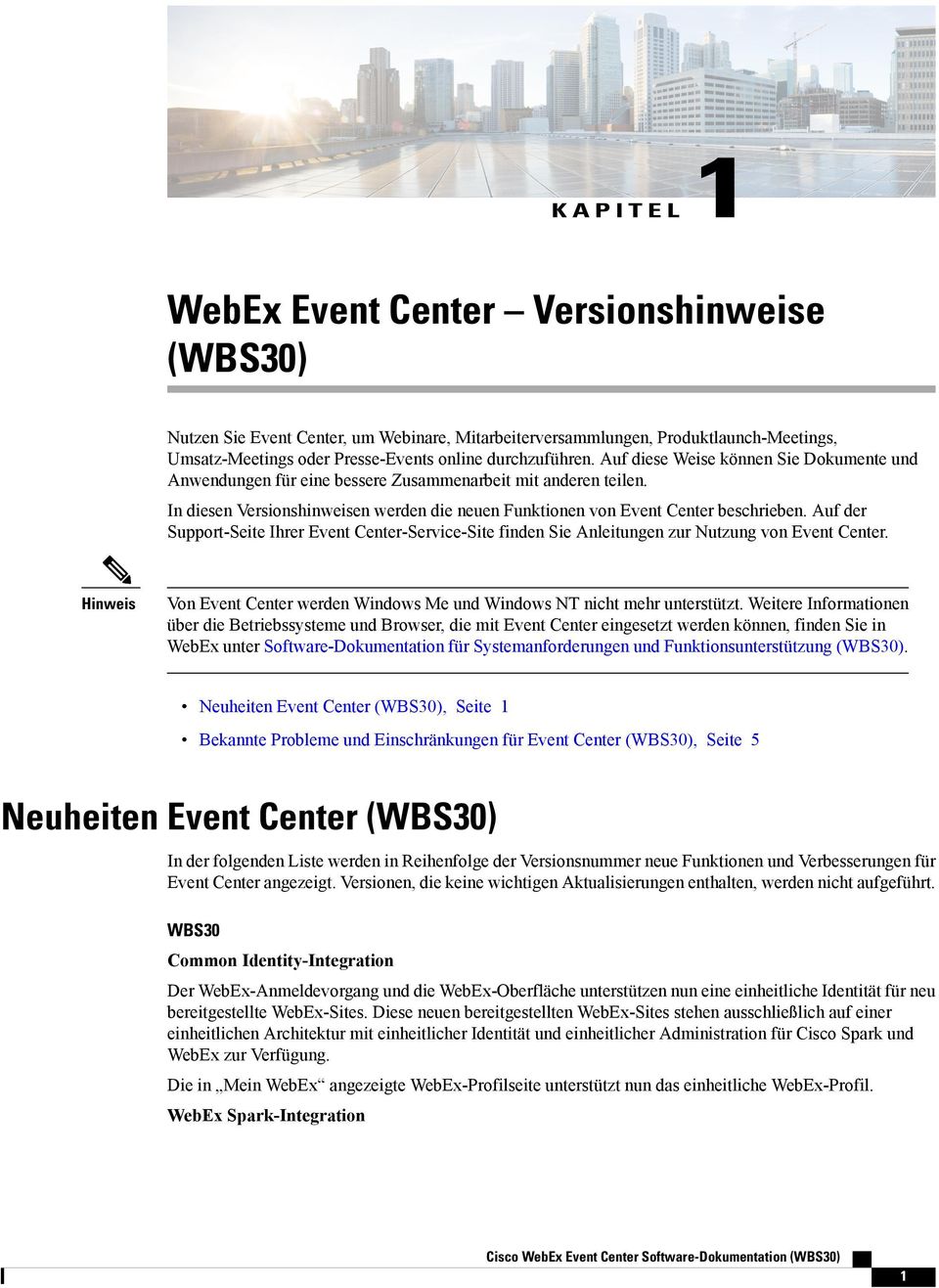 Auf der Support-Seite Ihrer Event Center-Service-Site finden Sie Anleitungen zur Nutzung von Event Center. Hinweis Von Event Center werden Windows Me und Windows NT nicht mehr unterstützt.
