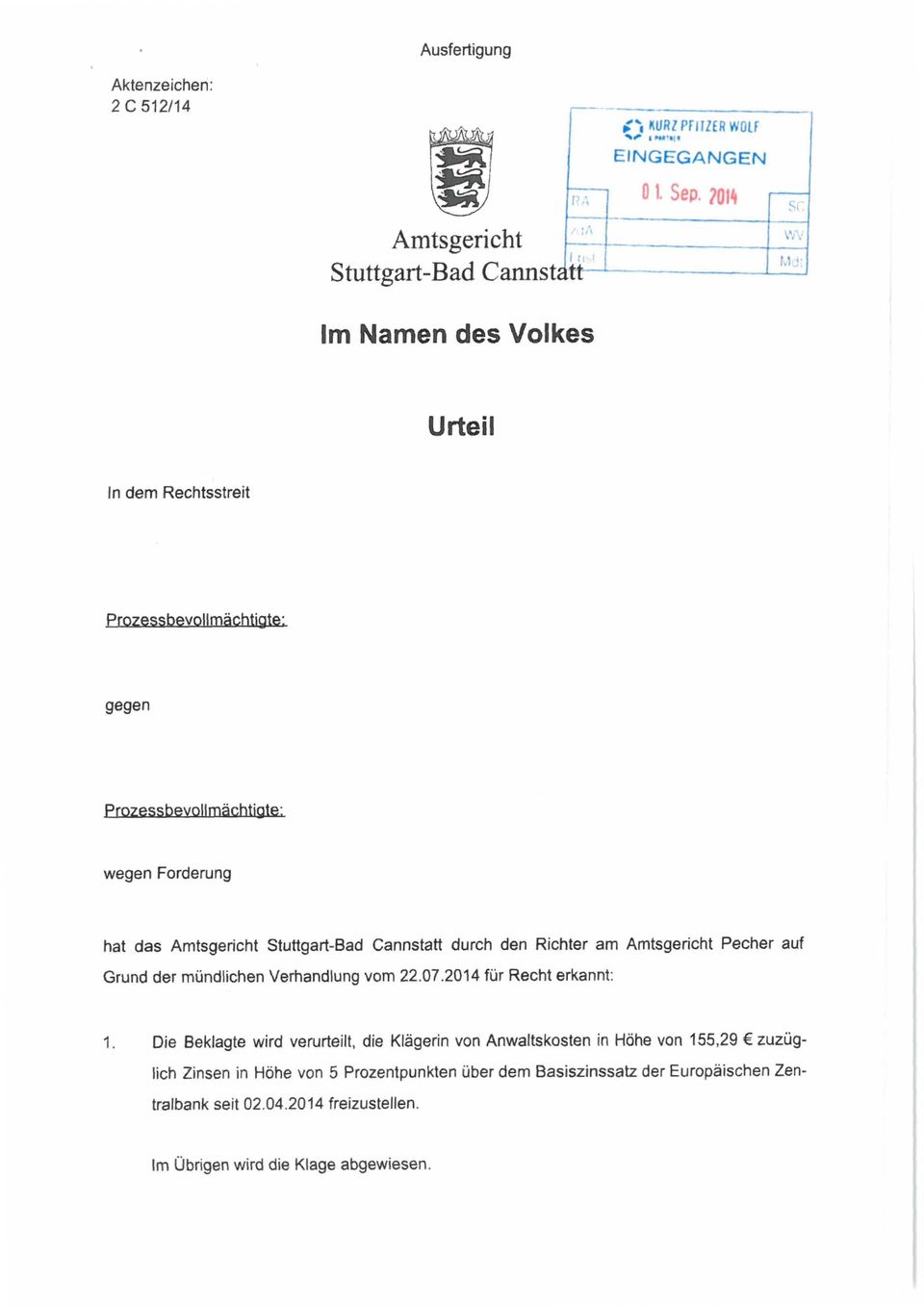 hat das Amtsgericht Stuttgart-Bad Cannstatt durch den Richter am Amtsgericht Pecher auf Grund der mündlichen Verhandlung vom 22.07.2014 für Recht erkannt: 1.