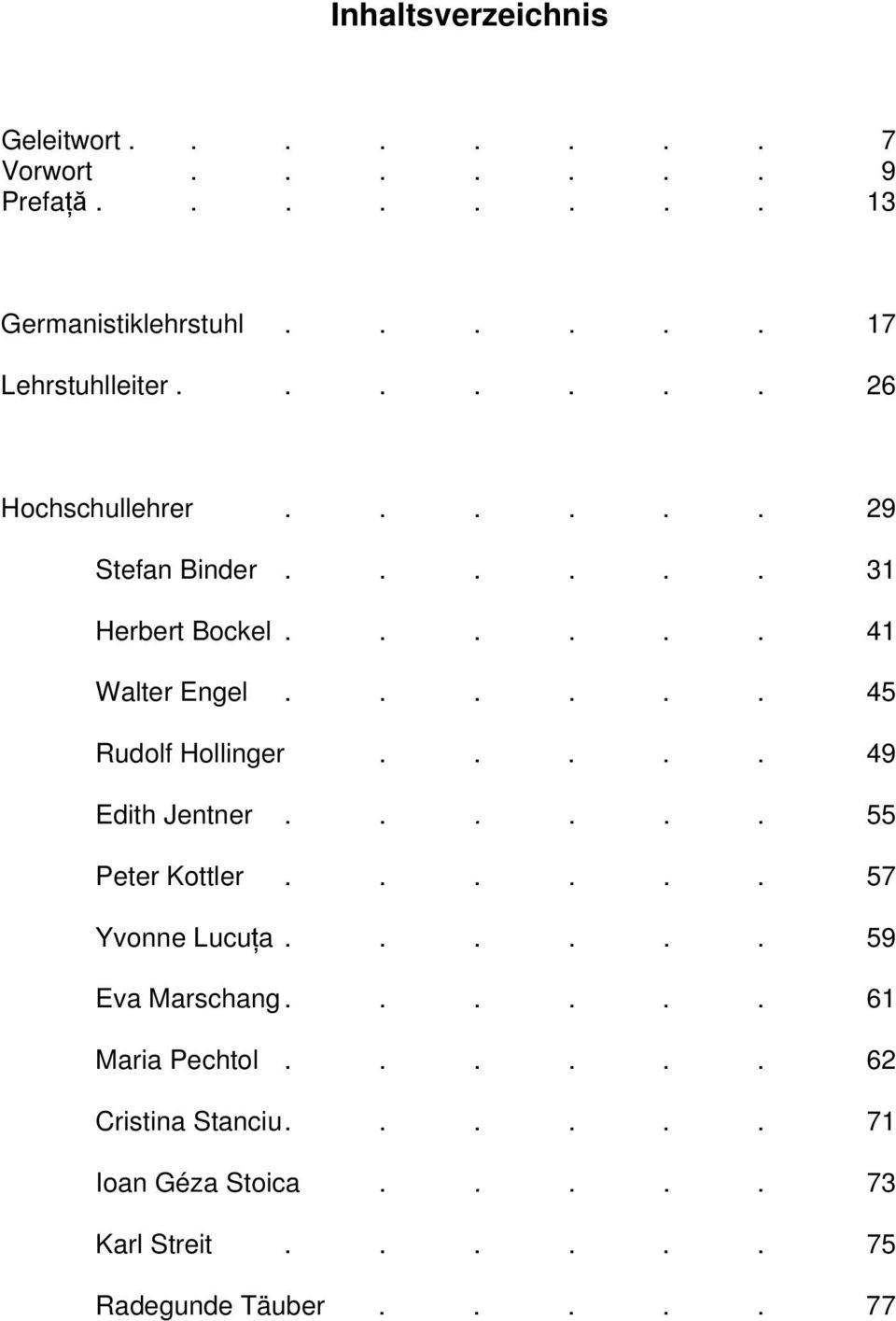 ..... 45 Rudolf Hollinger..... 49 Edith Jentner...... 55 Peter Kottler...... 57 Yvonne Lucuţa...... 59 Eva Marschang.