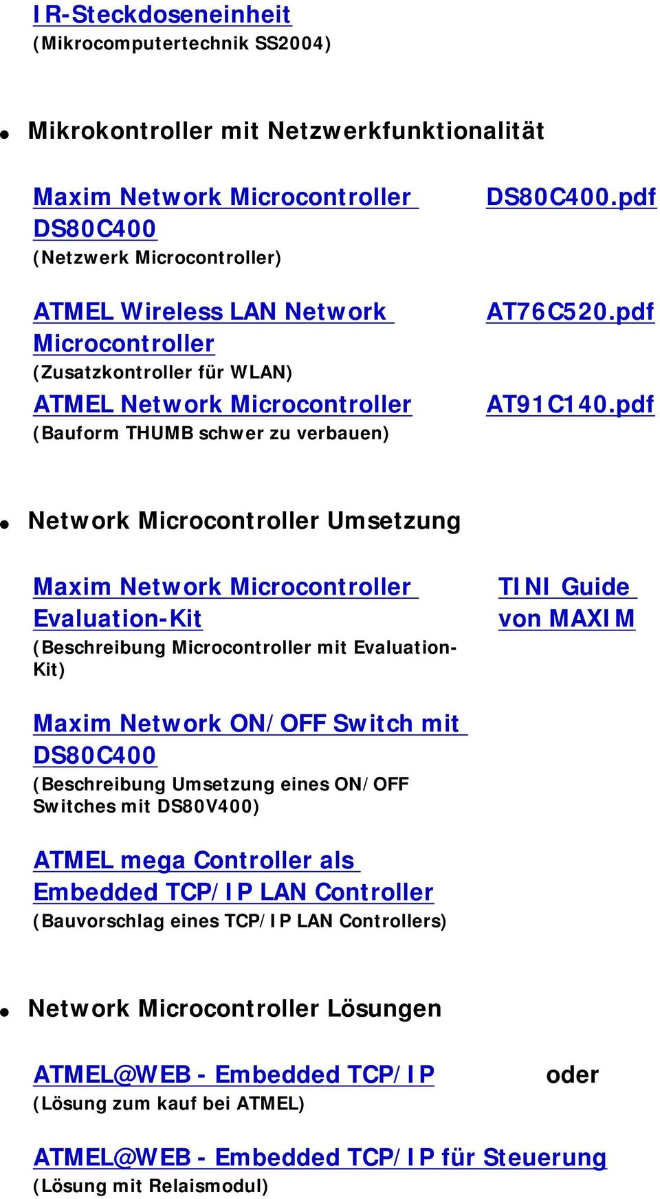 pdf Network Microcontroller Umsetzung Maxim Network Microcontroller Evaluation-Kit (Beschreibung Microcontroller mit Evaluation- Kit) TINI Guide von MAXIM Maxim Network ON/OFF Switch mit DS80C400