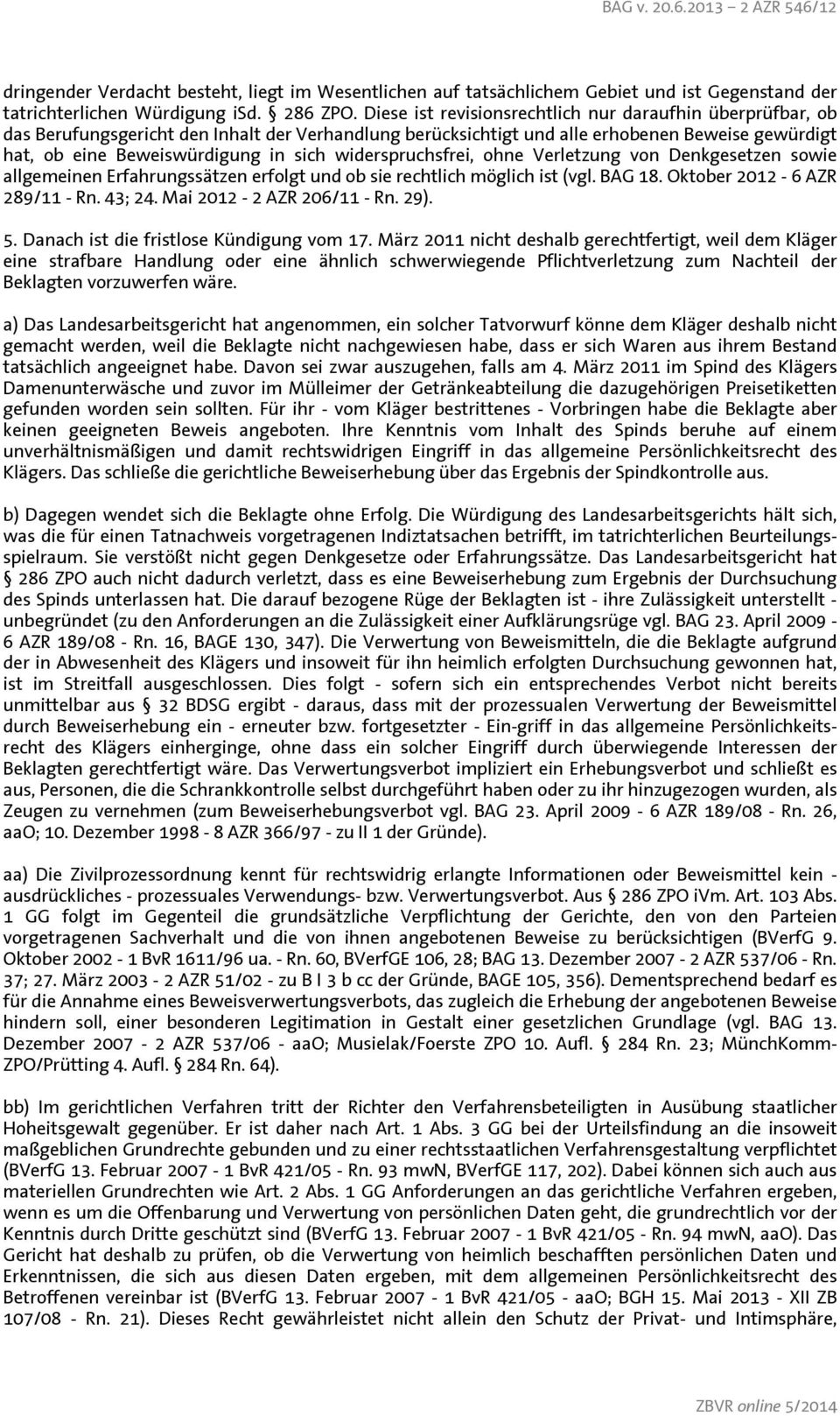 widerspruchsfrei, ohne Verletzung von Denkgesetzen sowie allgemeinen Erfahrungssätzen erfolgt und ob sie rechtlich möglich ist (vgl. BAG 18. Oktober 2012-6 AZR 289/11 - Rn. 43; 24.