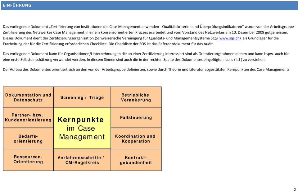 Dieses Dokument dient der Zertifizierungsorganisation (Schweizerische Vereinigung für Qualitäts- und Managementsysteme SQS( www.sqs.