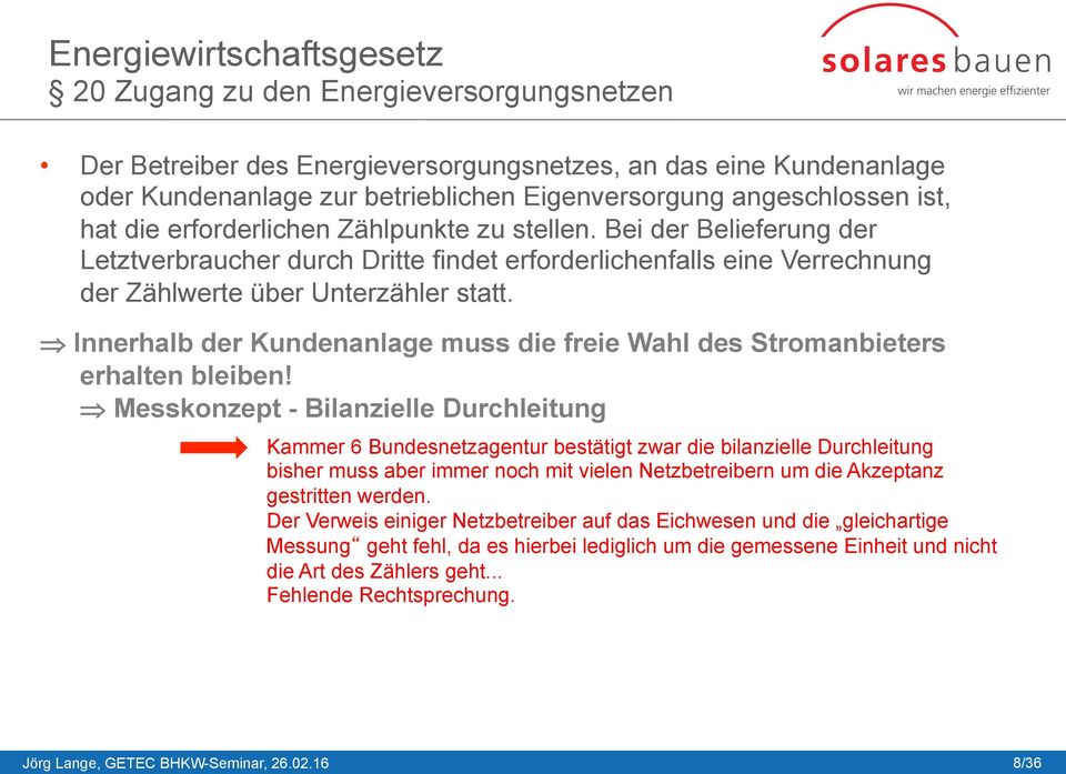 Innerhalb der Kundenanlage muss die freie Wahl des Stromanbieters erhalten bleiben!