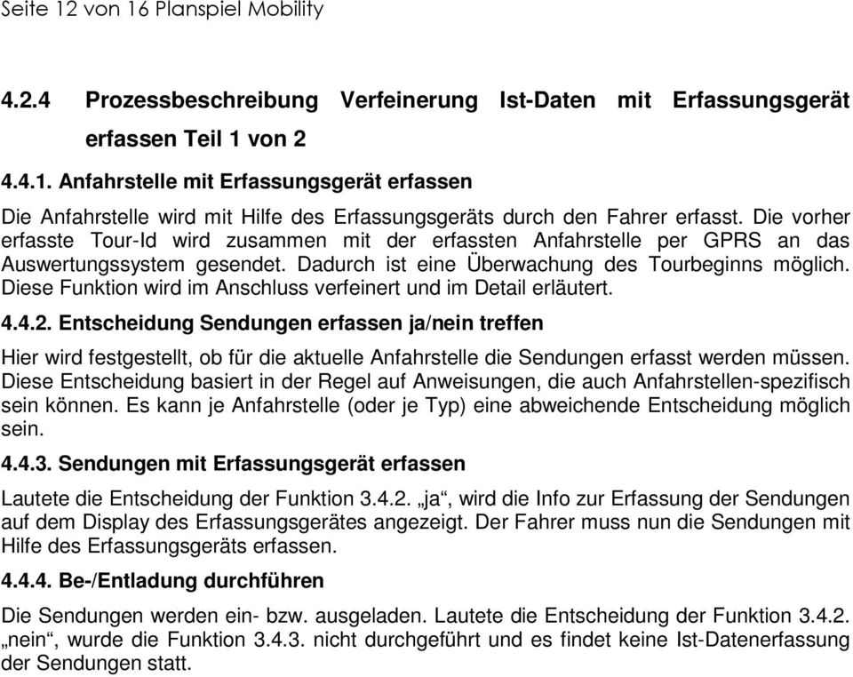 Diese Funktion wird im Anschluss verfeinert und im Detail erläutert. 4.4.2.