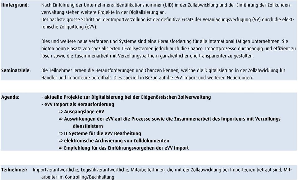 Dies und weitere neue Verfahren und Systeme sind eine Herausforderung für alle international tätigen Unternehmen.