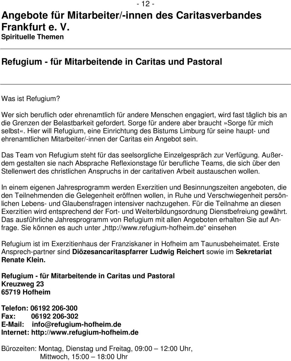 Hier will Refugium, eine Einrichtung des Bistums Limburg für seine haupt- und ehrenamtlichen Mitarbeiter/-innen der Caritas ein Angebot sein.