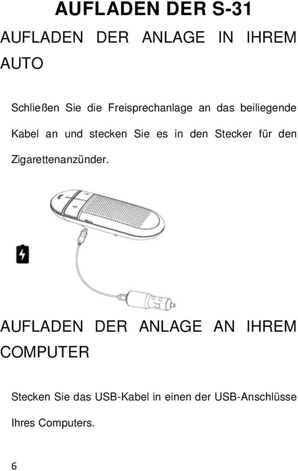 Stecker für den Zigarettenanzünder.