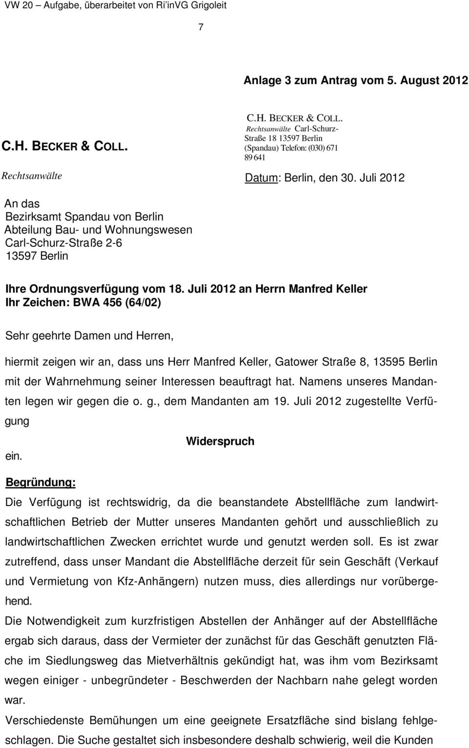 Juli 2012 an Herrn Manfred Keller Ihr Zeichen: BWA 456 (64/02) Sehr geehrte Damen und Herren, hiermit zeigen wir an, dass uns Herr Manfred Keller, Gatower Straße 8, 13595 Berlin mit der Wahrnehmung