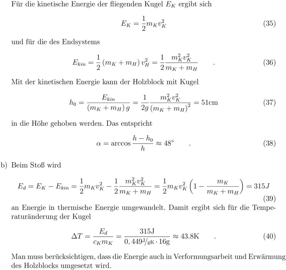 Das entspricht E kin (m K + m H ) g m 2 KvK 2 2 5cm (37) 2g (m K + m H ) α arccos h h 0 h 48.