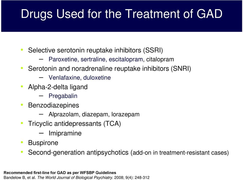 Alprazolam, diazepam, lorazepam Tricyclic antidepressants (TCA) Imipramine Buspirone Second-generation antipsychotics (add-on in