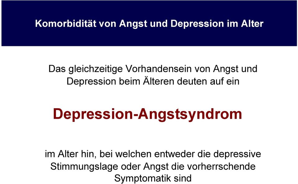Depression-Angstsyndrom im Alter hin, bei welchen entweder die