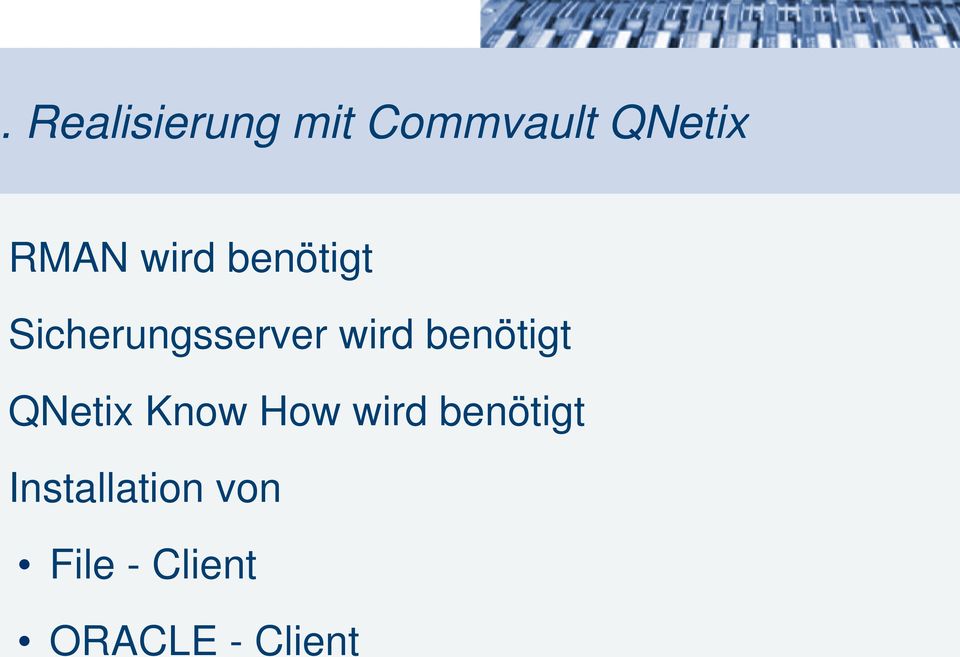 benötigt QNetix Know How wird benötigt