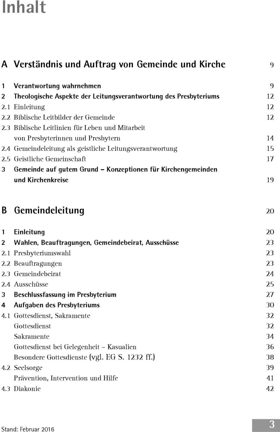 5 Geistliche Gemeinschaft 17 3 Gemeinde auf gutem Grund Konzeptionen für Kirchengemeinden und Kirchenkreise 19 B Gemeindeleitung 20 1 Einleitung 20 2 Wahlen, Beauftragungen, Gemeindebeirat,