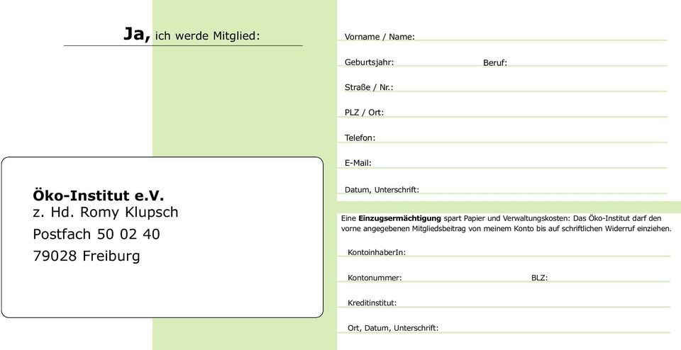 Romy Klupsch Postfach 50 02 40 79028 Freiburg Datum, Unterschrift: Eine Einzugsermächtigung spart Papier und
