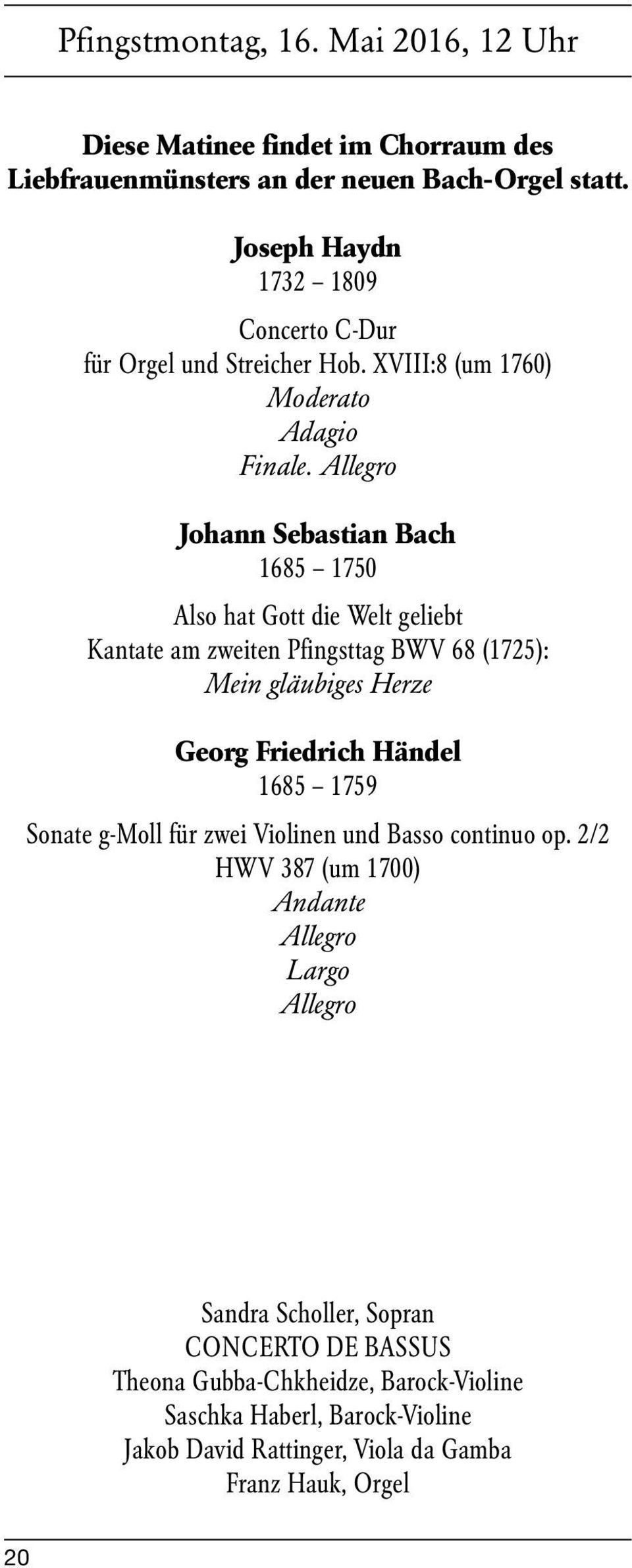 Allegro Johann Sebastian Bach 1685 1750 Also hat Gott die Welt geliebt Kantate am zweiten Pfingsttag BWV 68 (1725): Mein gläubiges Herze Georg Friedrich Händel 1685 1759