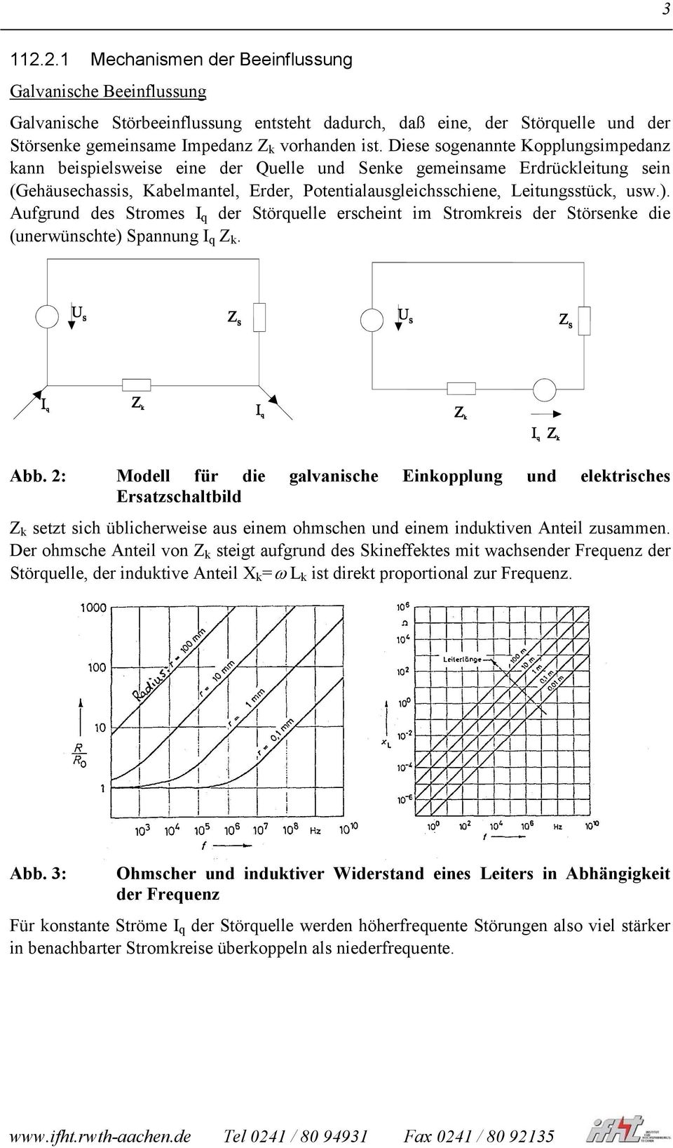 Aufgrund des Stromes I q der Störquelle erscheint im Stromkreis der Störsenke die (unerwünschte) Spannung I q Z k. Abb.