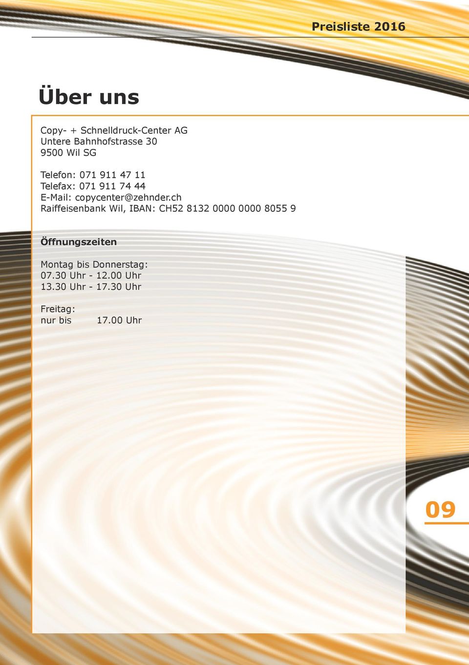ch Raiffeisenbank Wil, IBAN: CH52 8132 0000 0000 8055 9 Öffnungszeiten Montag