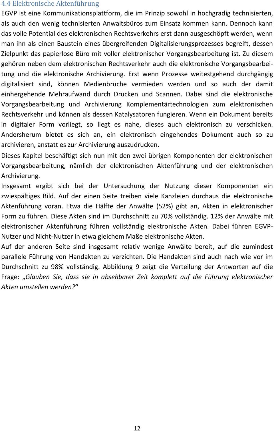 Zielpunkt das papierlose Büro mit voller elektronischer Vorgangsbearbeitung ist.