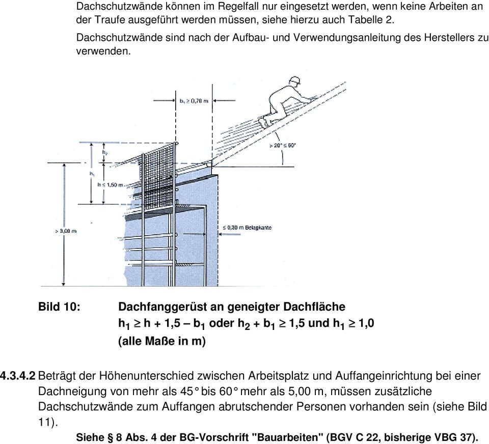 Bild 10: Dachfanggerüst an geneigter Dachfläche h 1 h + 1,5 b 1 oder h 2 + b 1 1,5 und h 1 1,0 (alle Maße in m) 4.