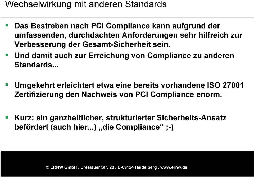 Und damit auch zur Erreichung von Compliance zu anderen Standards.