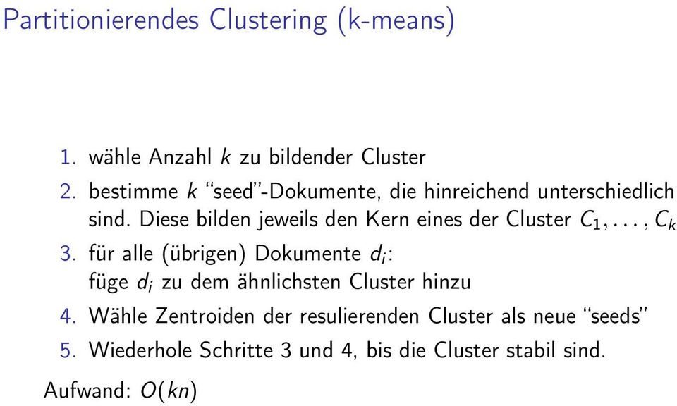 Diese bilden jeweils den Kern eines der Cluster C 1,..., C k 3.