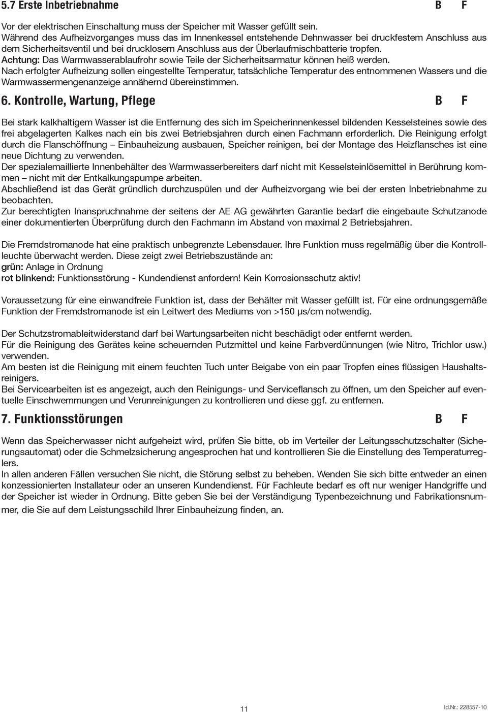 Achtung: Das Warmwasserablaufrohr sowie Teile der Sicherheitsarmatur können heiß werden.