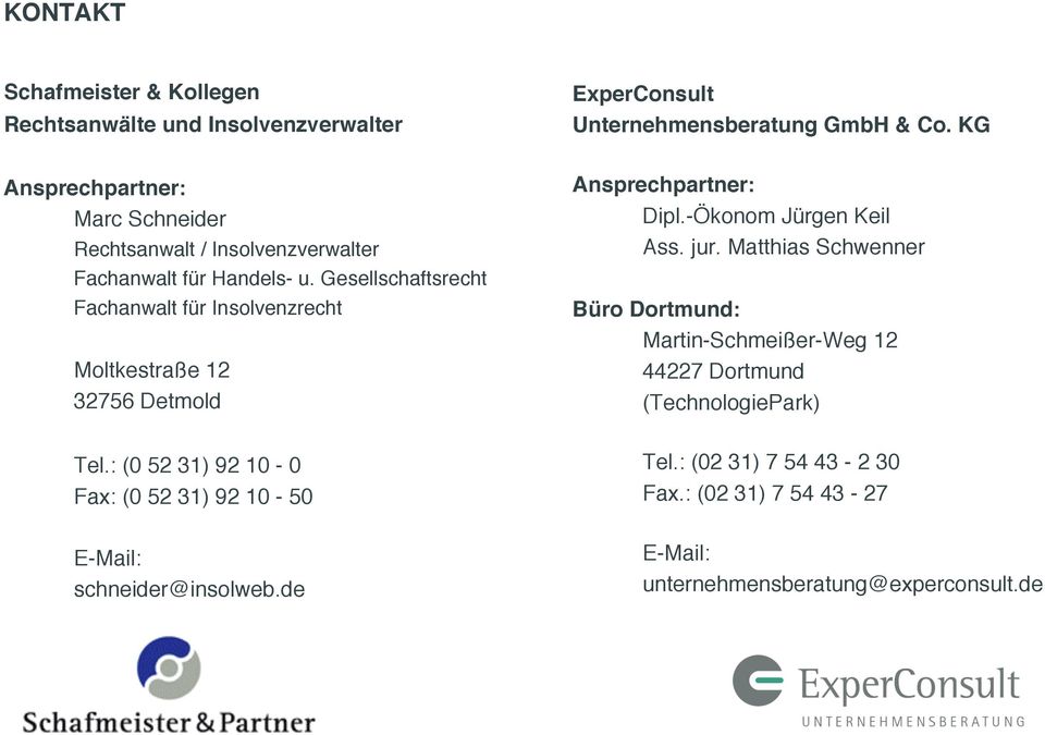Gesellschaftsrecht Fachanwalt für Insolvenzrecht Moltkestraße 12 32756 Detmold Ansprechpartner: Dipl.-Ökonom Jürgen Keil Ass. jur.