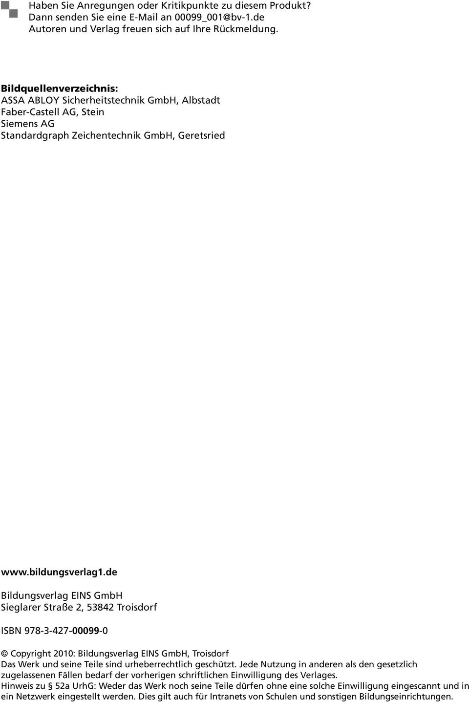 de Bildungsverlag EINS GmbH Sieglarer Straße 2, 53842 Troisdorf ISBN 978-3-427-00099-0 Copyright 2010: Bildungsverlag EINS GmbH, Troisdorf Das Werk und seine Teile sind urheberrechtlich geschützt.