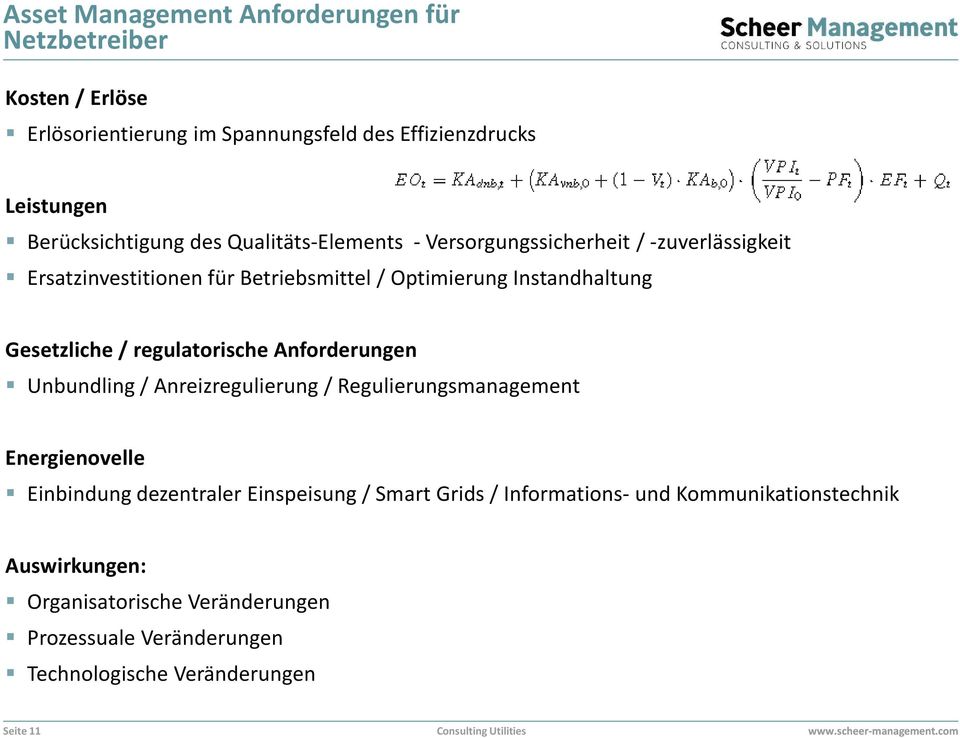 regulatorische Anforderungen Unbundling / Anreizregulierung / Regulierungsmanagement Energienovelle Einbindung dezentraler Einspeisung / Smart Grids