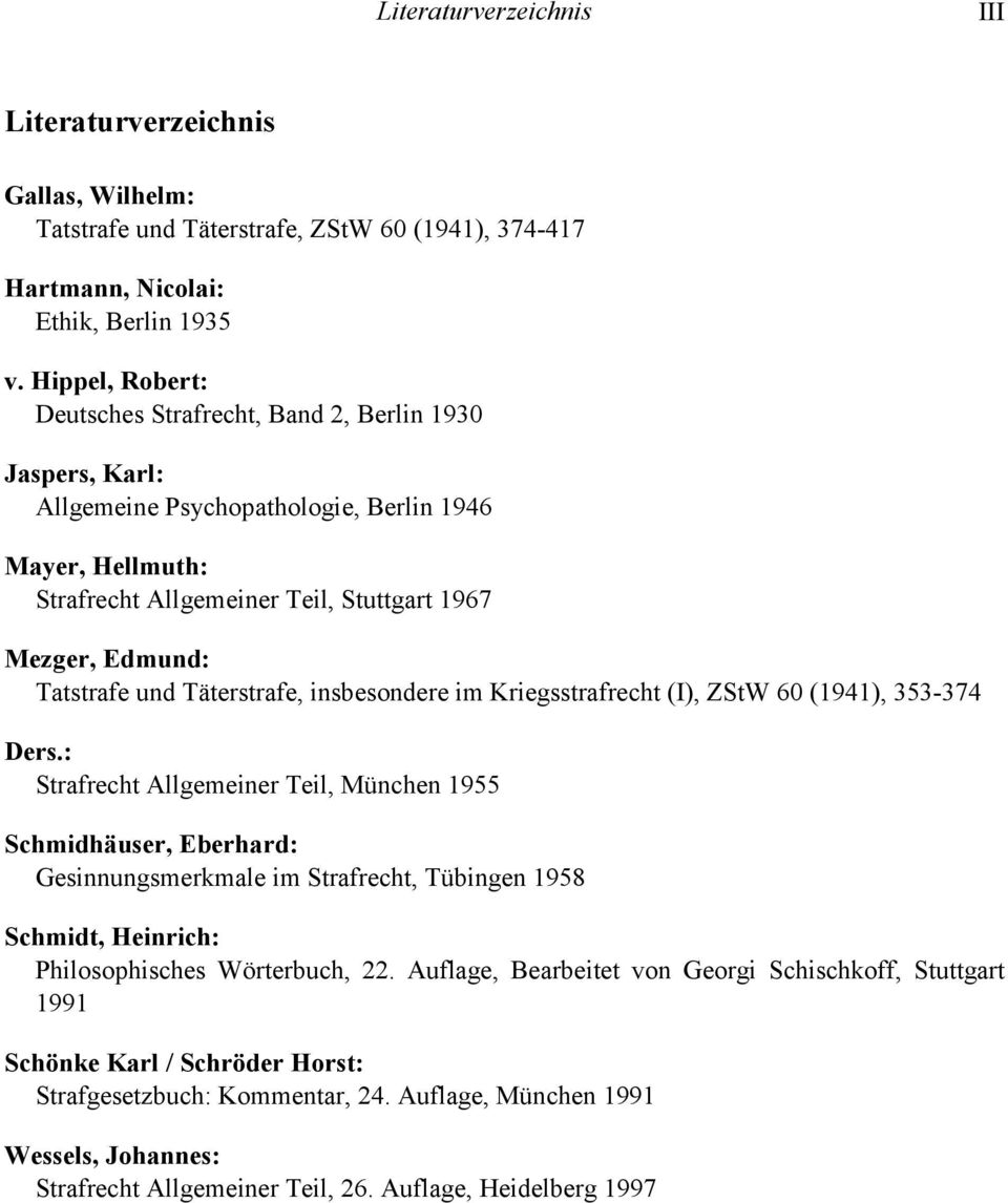 Tatstrafe und Täterstrafe, insbesondere im Kriegsstrafrecht (I), ZStW 60 (1941), 353-374 Ders.