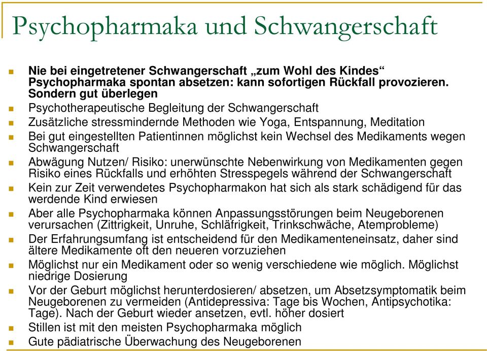 Wechsel des Medikaments wegen Schwangerschaft Abwägung Nutzen/ Risiko: unerwünschte Nebenwirkung von Medikamenten gegen Risiko eines Rückfalls und erhöhten Stresspegels während der Schwangerschaft