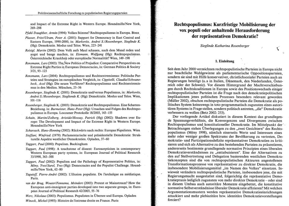 (2001): Support for Democracy in East Central and Eastern Europe, 1990-2000, in: Markovits, Andrei S./Rosenberger, Sieglinde K. (Hg): Demokratie. Modus und Telos.