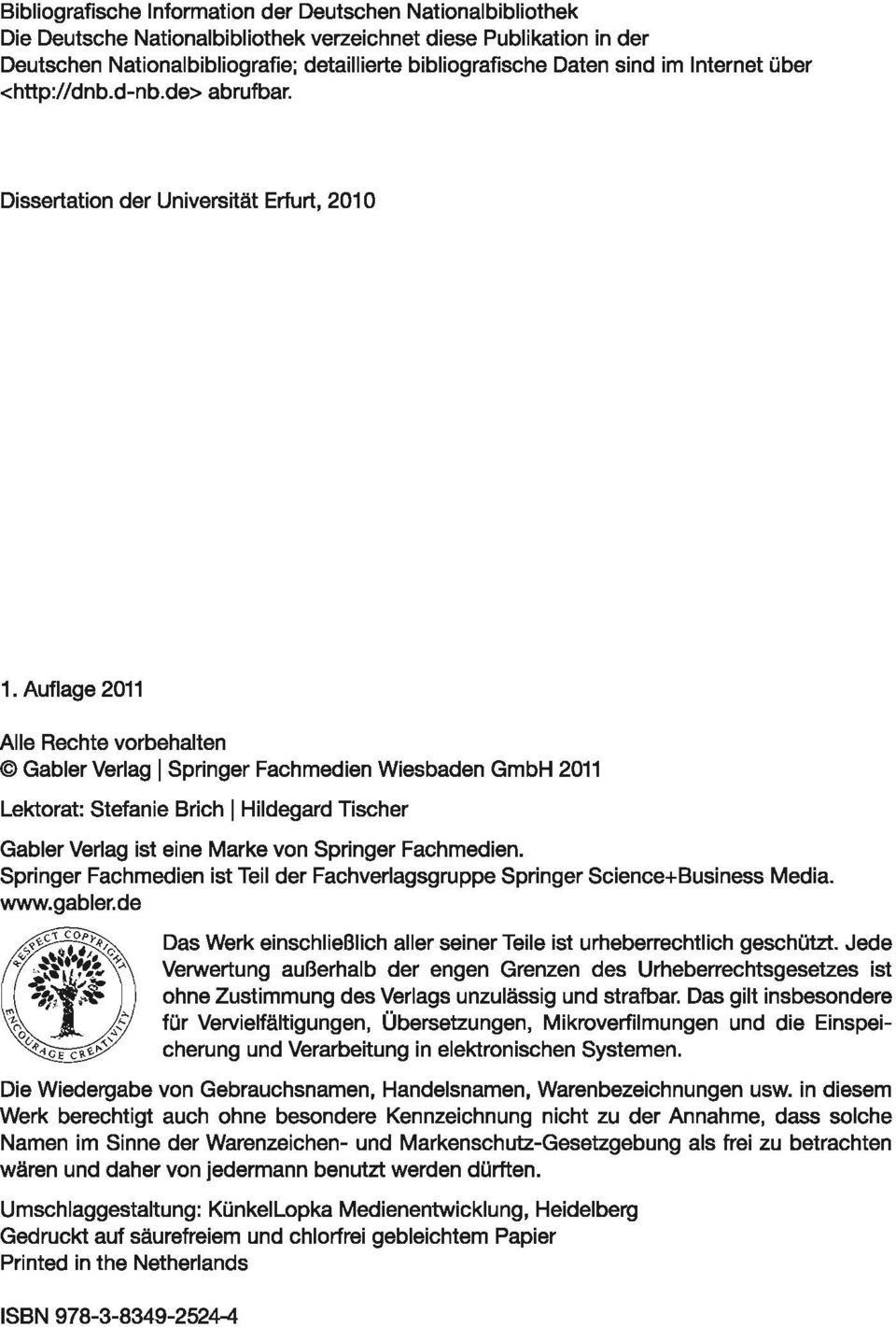 Auflage 2011 Alle Rechte vorbehalten Gabler Verlag ISpringer Fachmedien Wiesbaden GmbH 2011 Lektorat: Stefanie Brich IHildegard Tischer Gabler Verlag ist eine Marke von Springer Fachmedien.