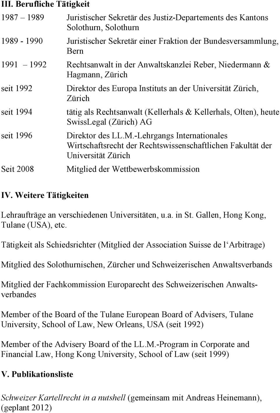 (Kellerhals & Kellerhals, Olten), heute SwissLegal (Zürich) AG Direktor des LL.M.