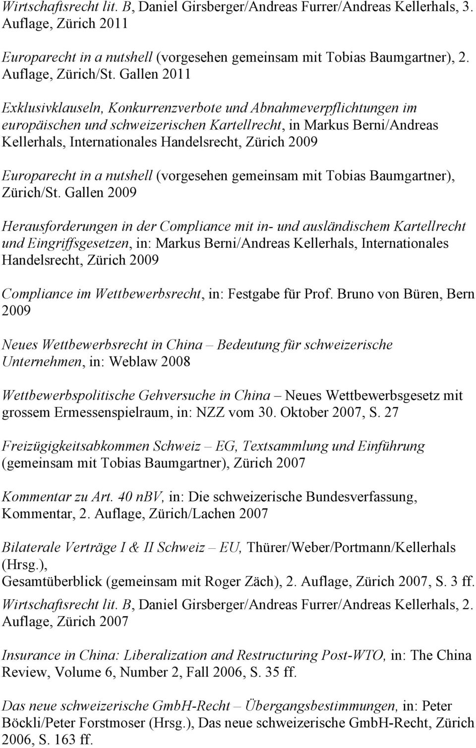 2009 Europarecht in a nutshell (vorgesehen gemeinsam mit Tobias Baumgartner), Zürich/St.