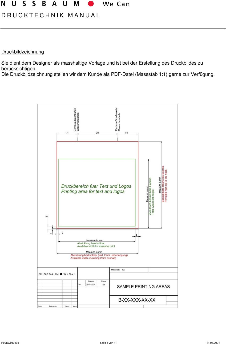 Die Druckbildzeichnung stellen wir dem Kunde als PDF-Datei