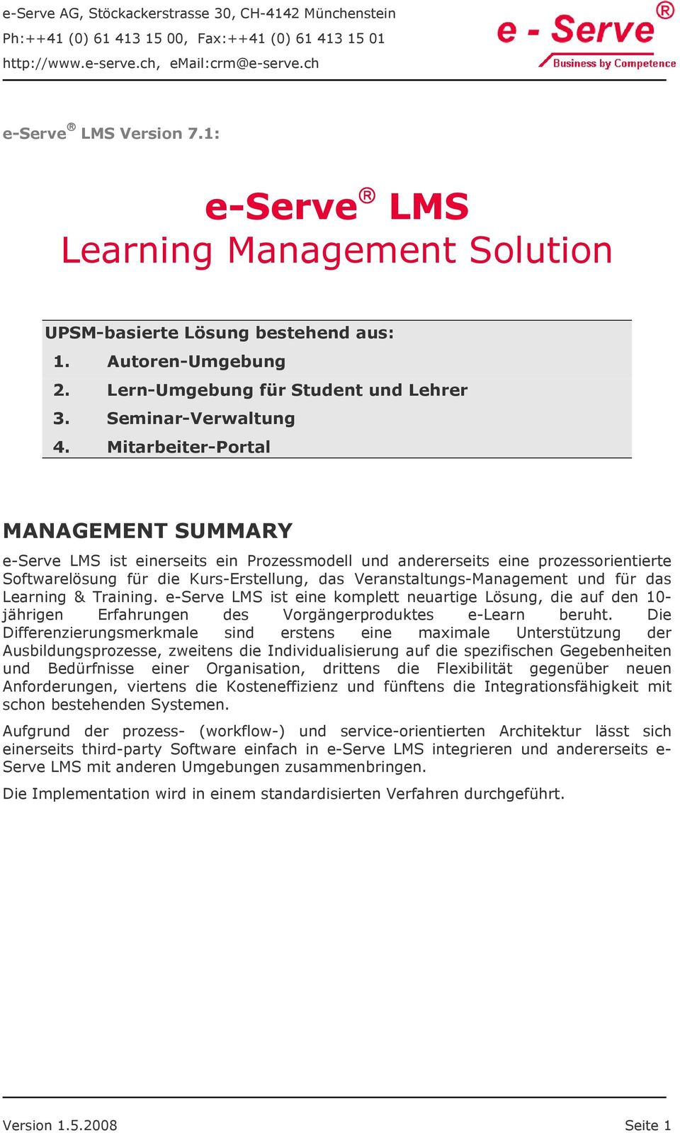 Mitarbeiter-Portal MANAGEMENT SUMMARY e-serve LMS ist einerseits ein Prozessmodell und andererseits eine prozessorientierte Softwarelösung für die Kurs-Erstellung, das Veranstaltungs-Management und
