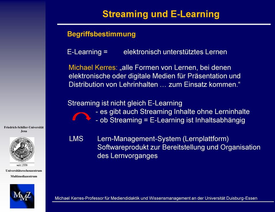 Streaming ist nicht gleich E-Learning - es gibt auch Streaming Inhalte ohne Lerninhalte - ob Streaming = E-Learning ist Inhaltsabhängig LMS