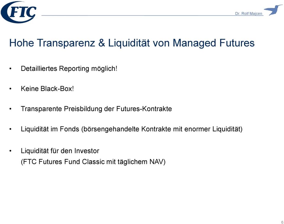 Transparente Preisbildung der Futures-Kontrakte Liquidität im Fonds
