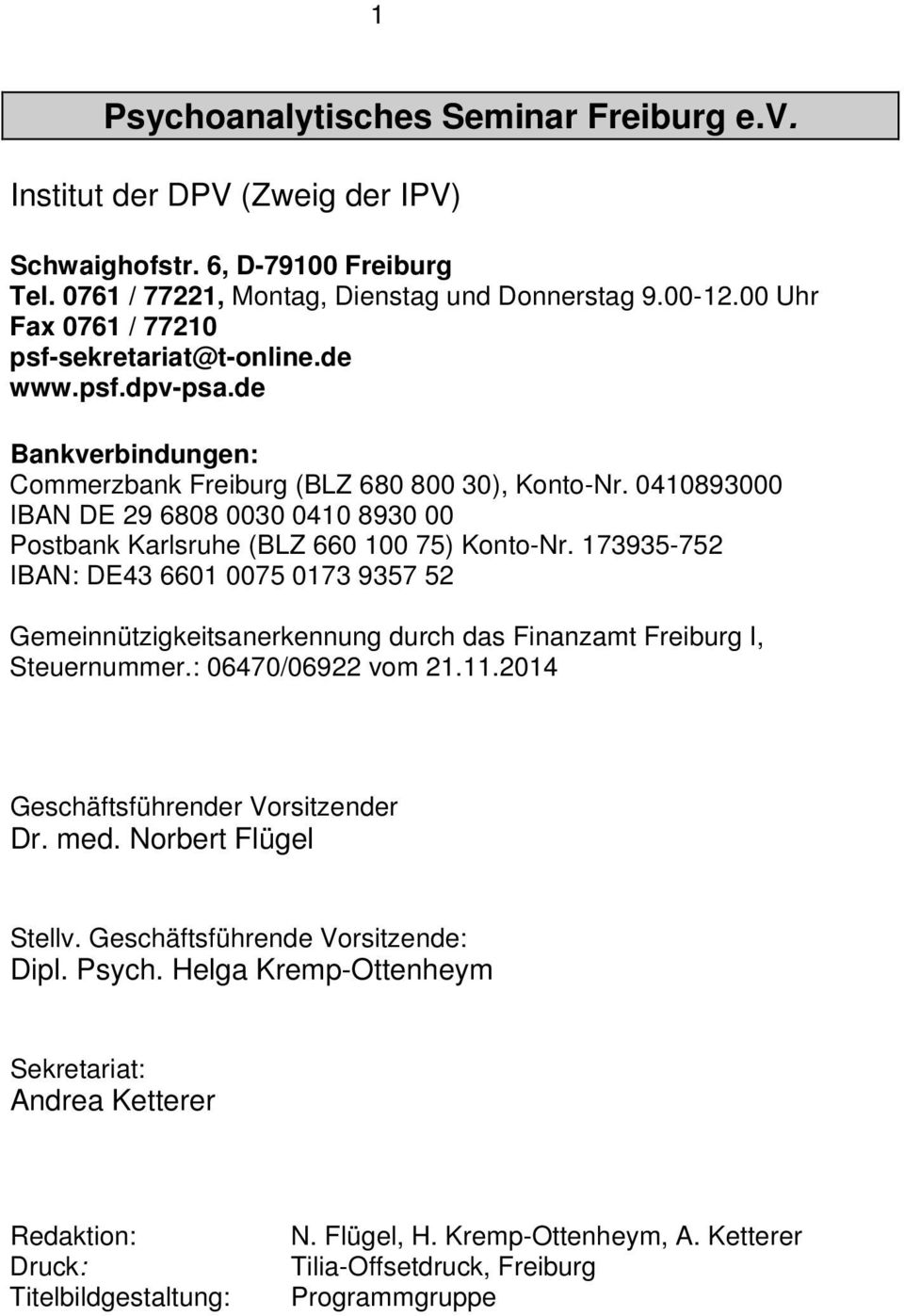 0410893000 IBAN DE 29 6808 0030 0410 8930 00 Postbank Karlsruhe (BLZ 660 100 75) Konto-Nr.