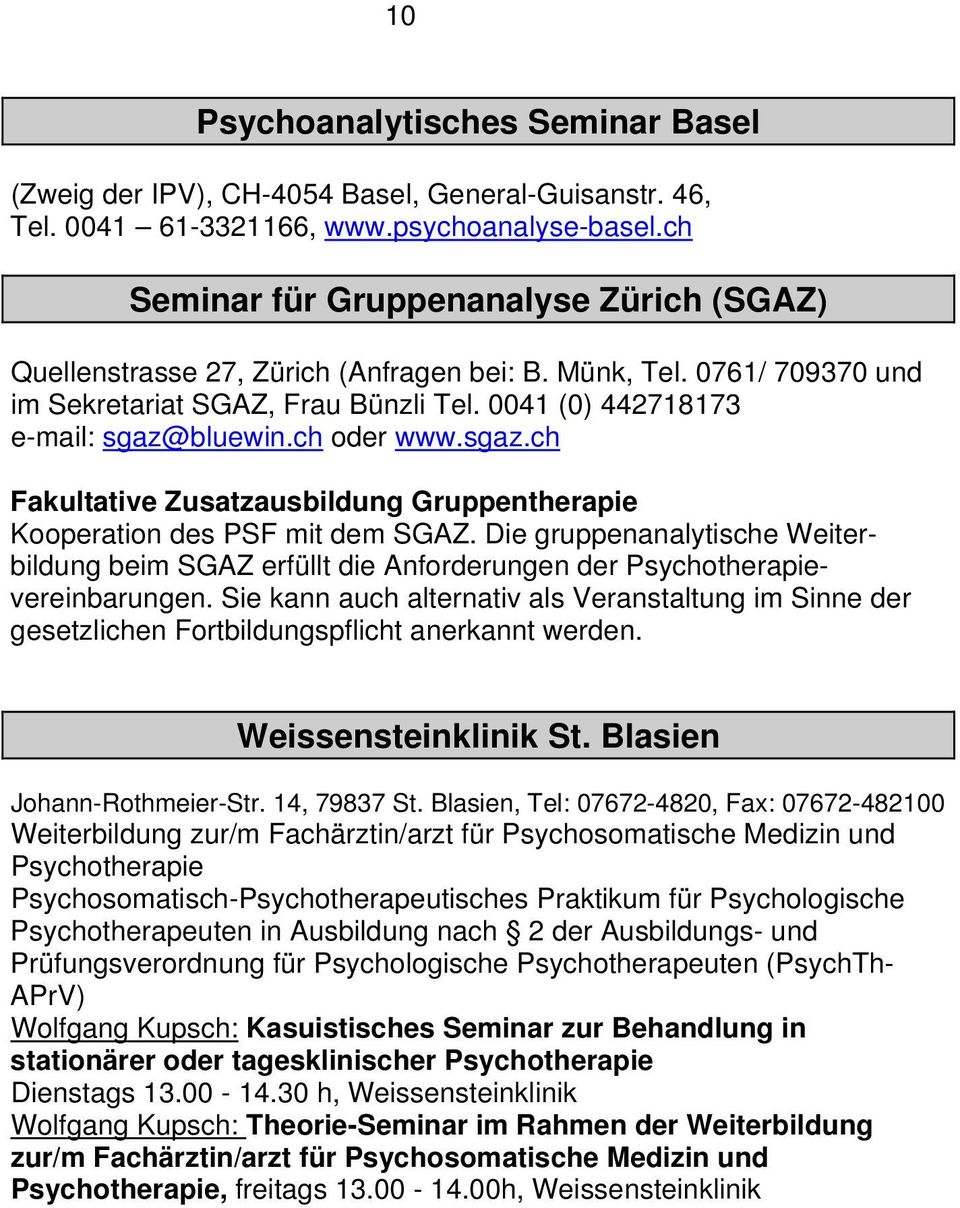 ch oder www.sgaz.ch Fakultative Zusatzausbildung Gruppentherapie Kooperation des PSF mit dem SGAZ.