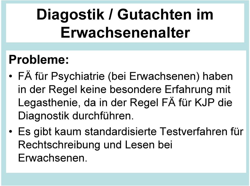 Legasthenie, da in der Regel FÄ für KJP die Diagnostik durchführen.